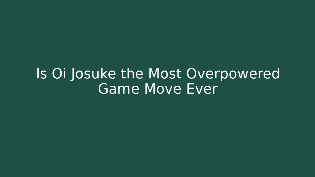 Is Oi Josuke the Most Overpowered Game Move Ever