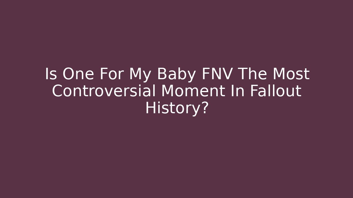 Is One For My Baby FNV The Most Controversial Moment In Fallout History?