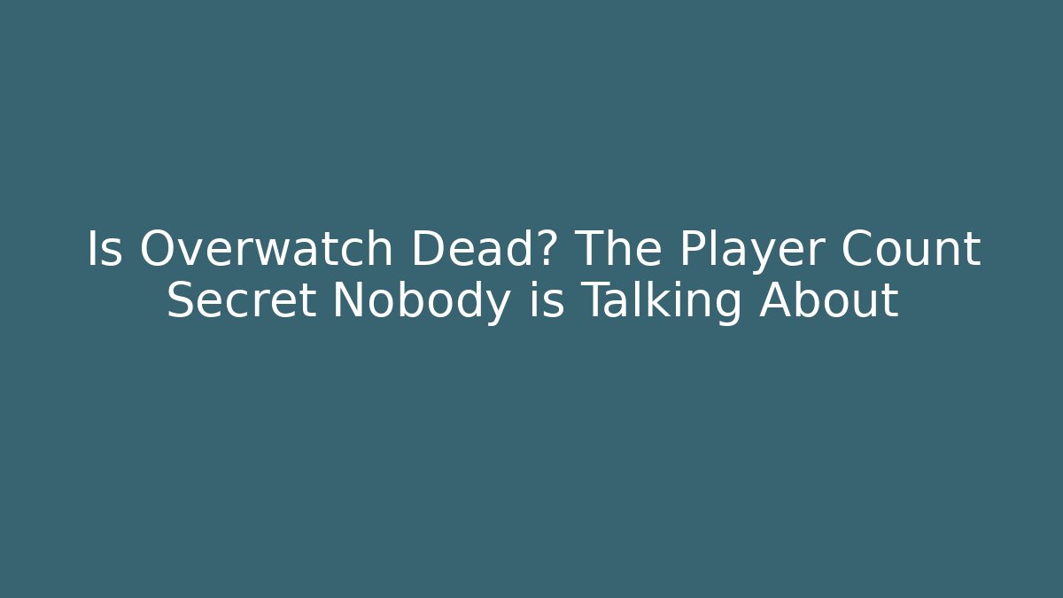 Is Overwatch Dead? The Player Count Secret Nobody is Talking About