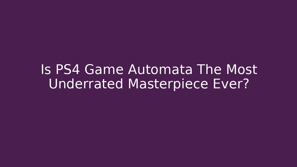 Is PS4 Game Automata The Most Underrated Masterpiece Ever?