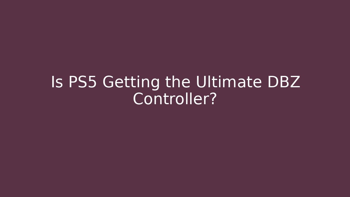 Is PS5 Getting the Ultimate DBZ Controller? - Create More Assets
