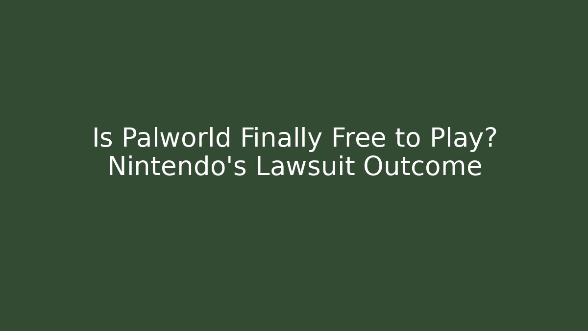 Is Palworld Finally Free to Play? Nintendo's Lawsuit Outcome