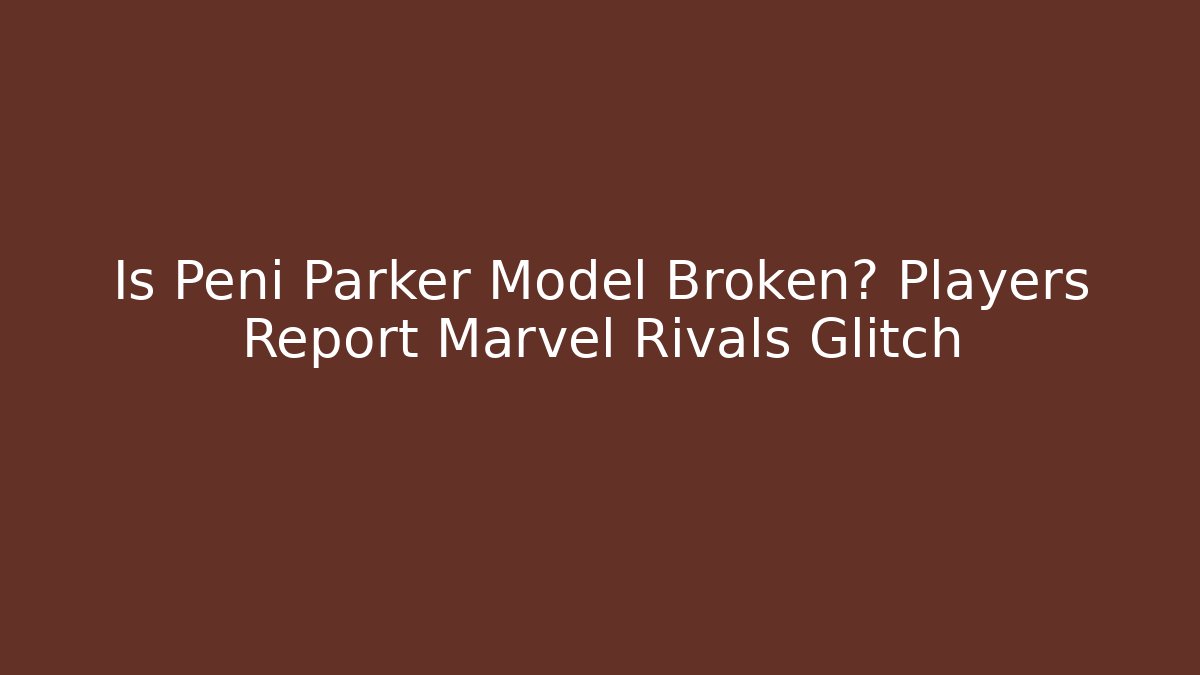 Is Peni Parker Model Broken? Players Report Marvel Rivals Glitch