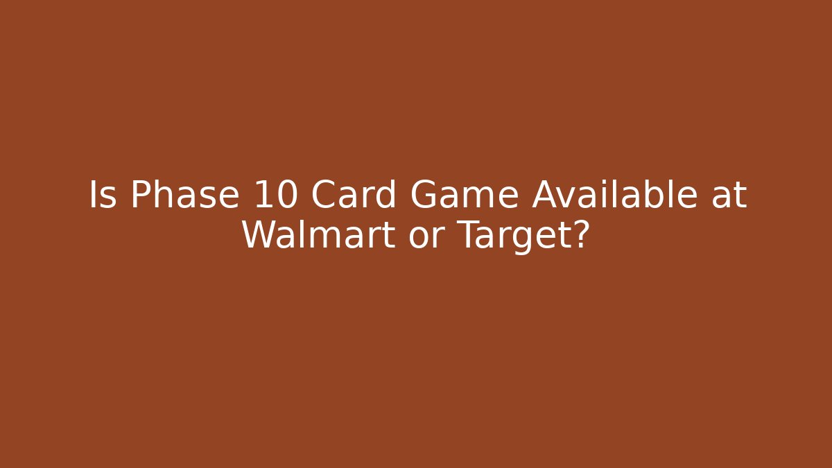 Is Phase 10 Card Game Available at Walmart or Target?