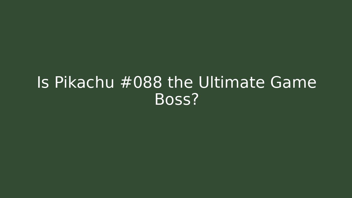 Is Pikachu #088 the Ultimate Game Boss? - Create More Assets