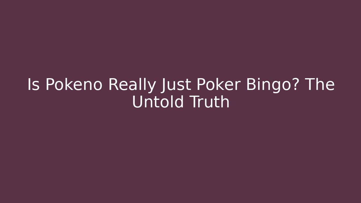 Is Pokeno Really Just Poker + Bingo? The Untold Truth