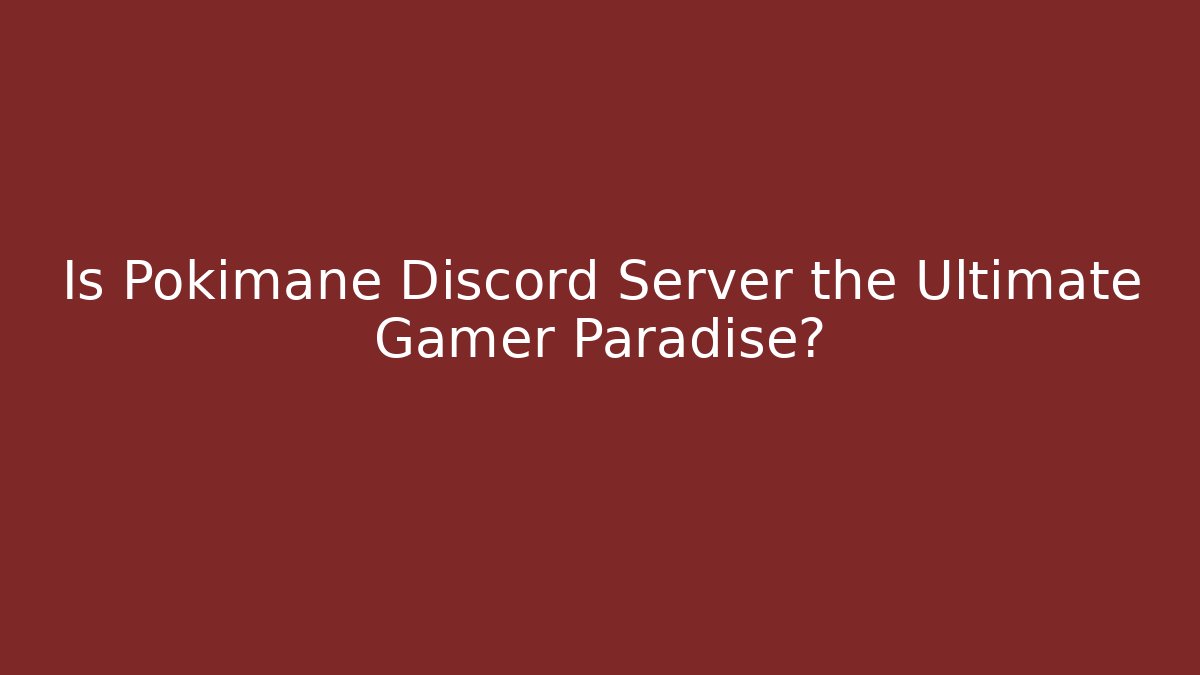 Is Pokimane Discord Server the Ultimate Gamer Paradise?