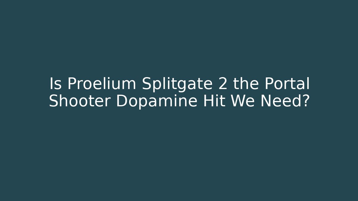 Is Proelium Splitgate 2 the Portal Shooter Dopamine Hit We Need?