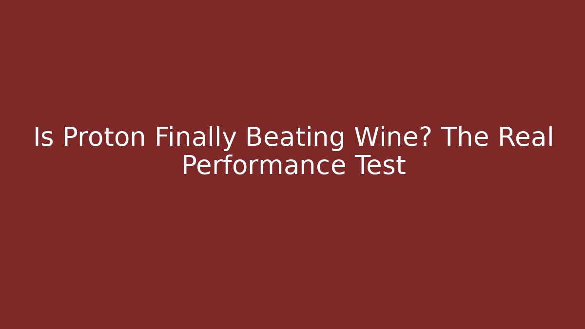 Is Proton Finally Beating Wine? The Real Performance Test - Create More Assets