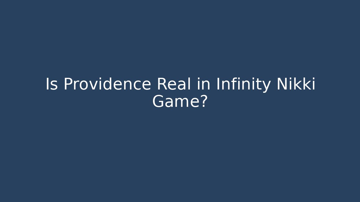 Is Providence Real in Infinity Nikki Game? - Create More Assets
