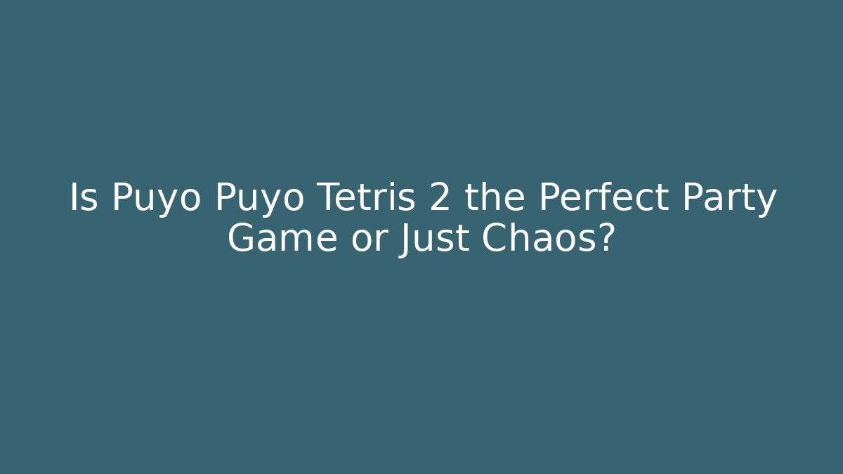Is Puyo Puyo Tetris 2 the Perfect Party Game or Just Chaos?
