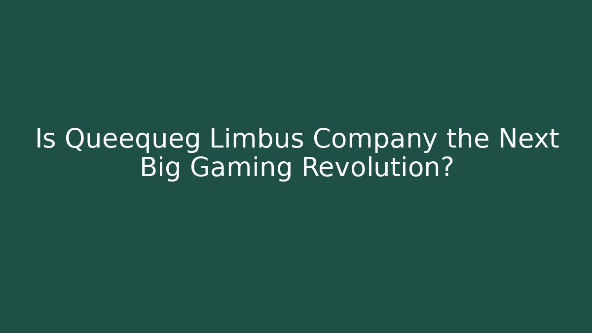 Is Queequeg Limbus Company the Next Big Gaming Revolution?