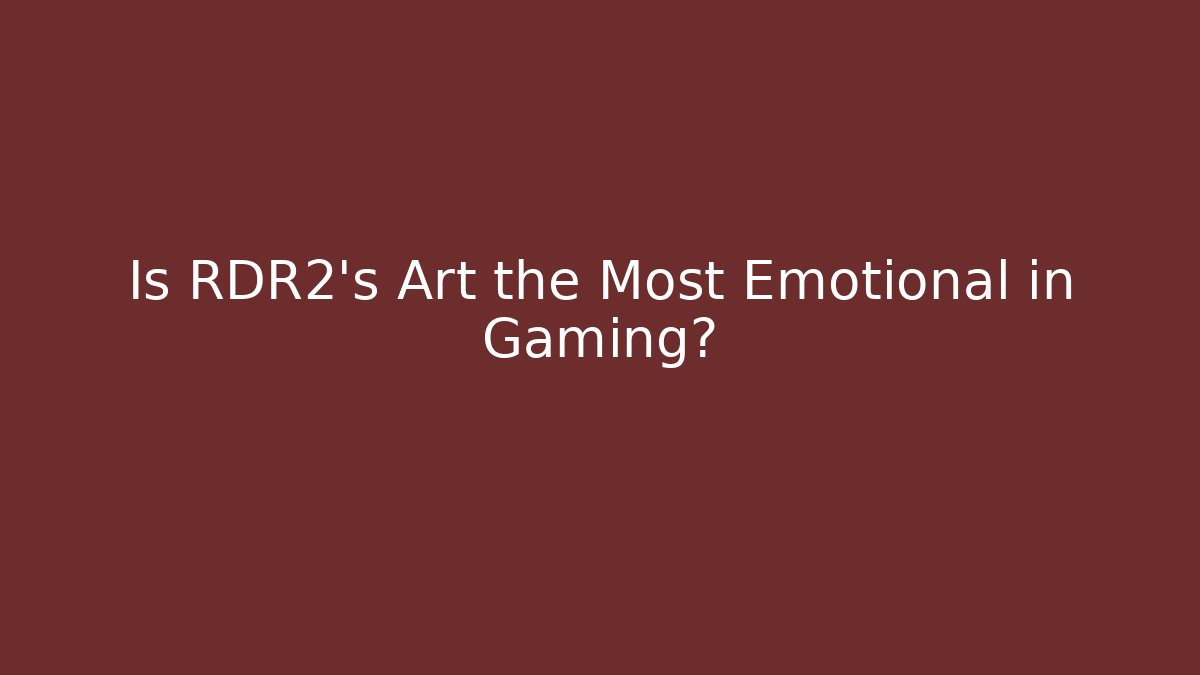 Is RDR2's Art the Most Emotional in Gaming?