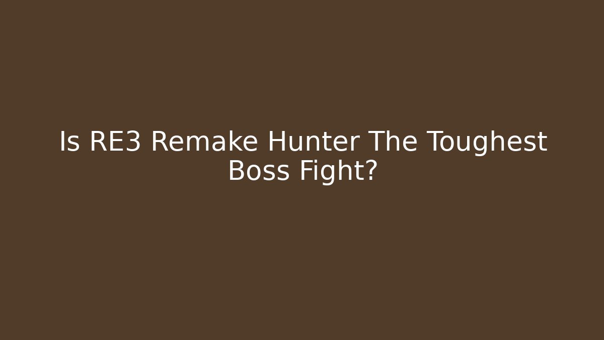 Is RE3 Remake Hunter The Toughest Boss Fight?