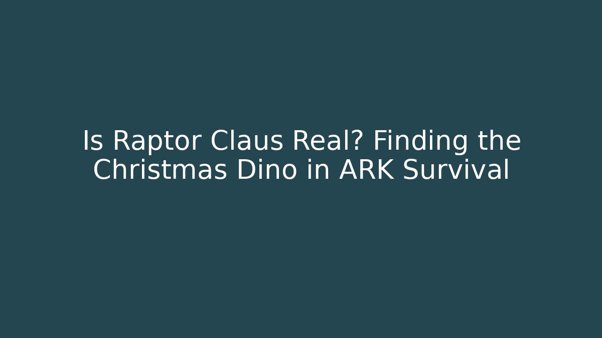 Is Raptor Claus Real? Finding the Christmas Dino in ARK Survival