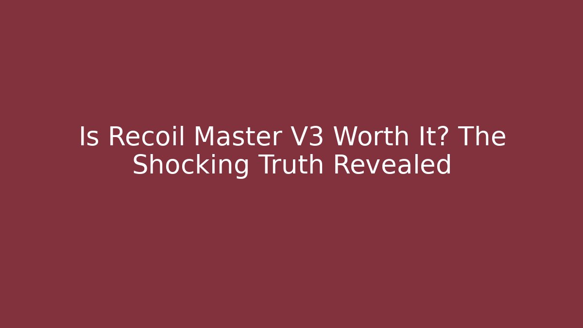 Is Recoil Master V3 Worth It? The Shocking Truth Revealed