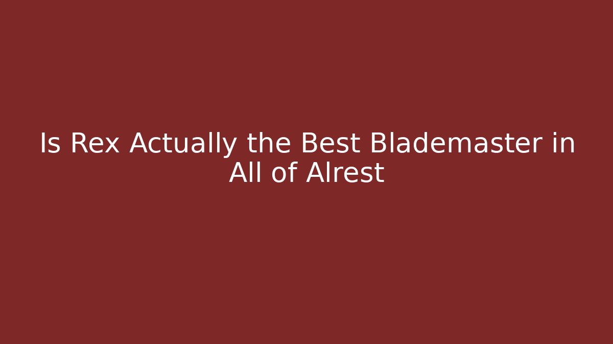 Is Rex Actually the Best Blademaster in All of Alrest