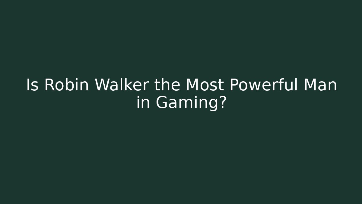 Is Robin Walker the Most Powerful Man in Gaming?