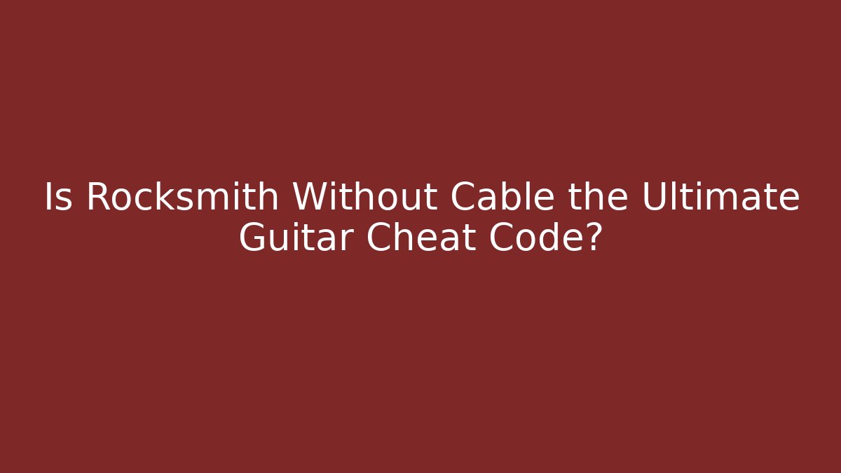 Is Rocksmith Without Cable the Ultimate Guitar Cheat Code? - Create More Assets
