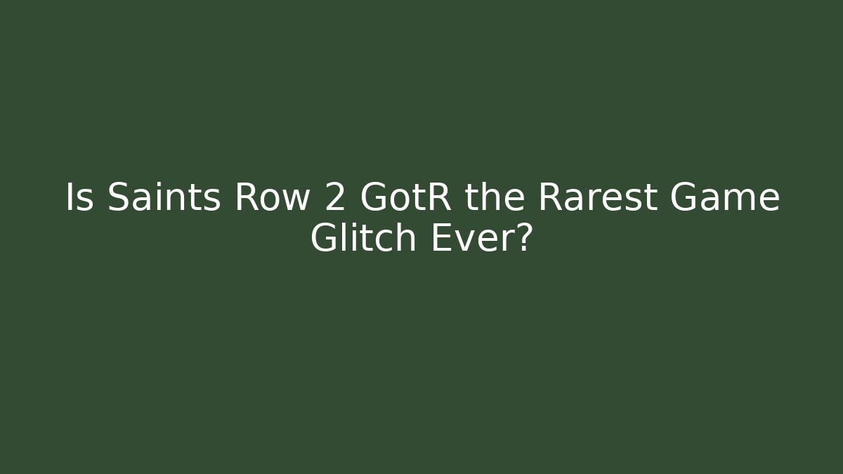 Is Saints Row 2 GotR the Rarest Game Glitch Ever?