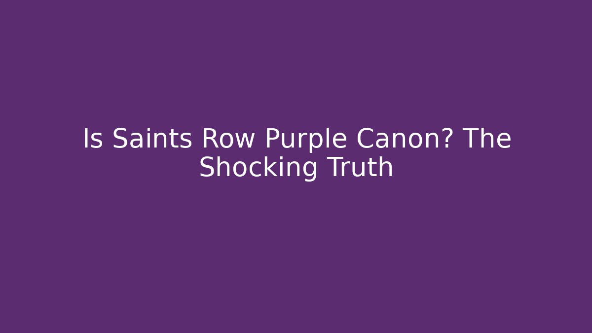 Is Saints Row Purple Canon? The Shocking Truth