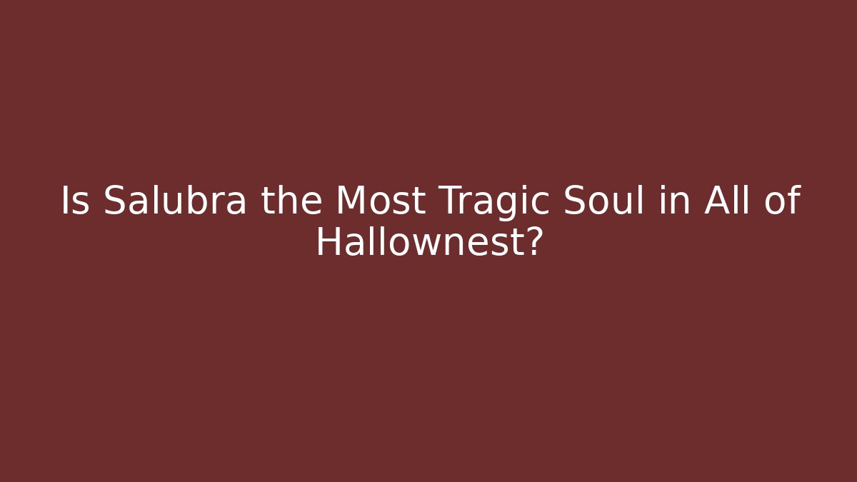Is Salubra the Most Tragic Soul in All of Hallownest?