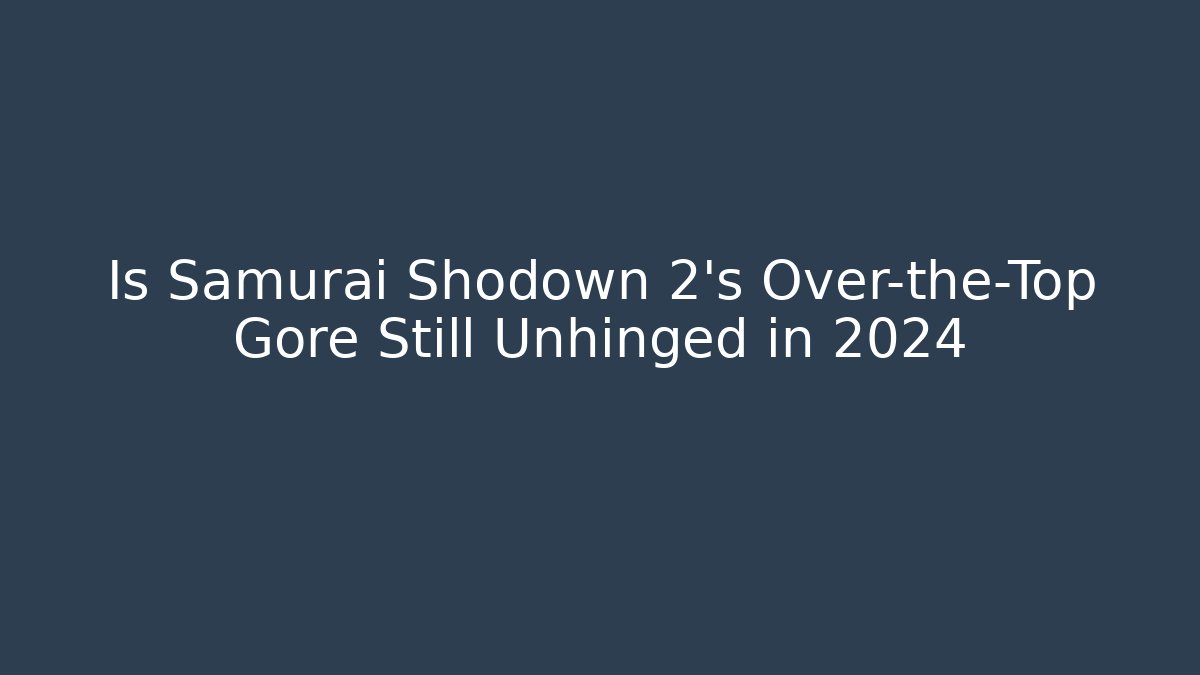 Is Samurai Shodown 2’s Over-the-Top Gore Still Unhinged in 2024