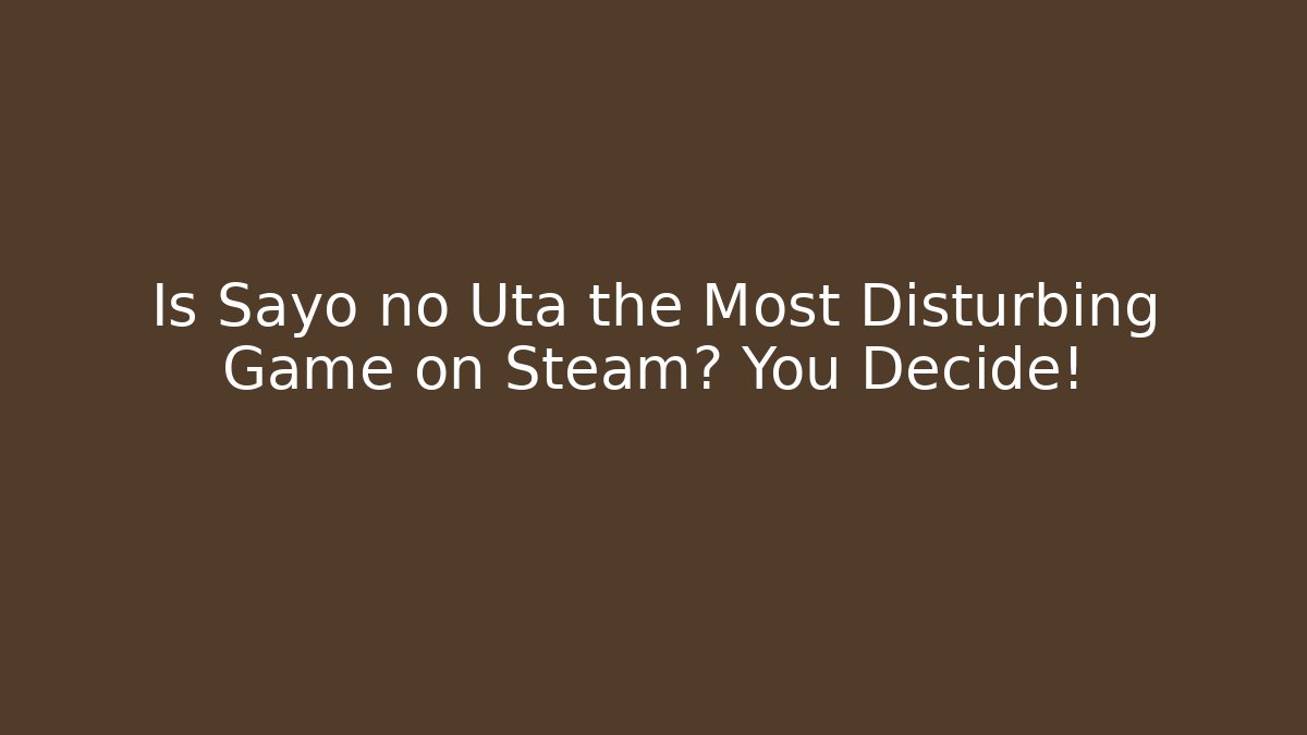 Is Sayo no Uta the Most Disturbing Game on Steam? You Decide!