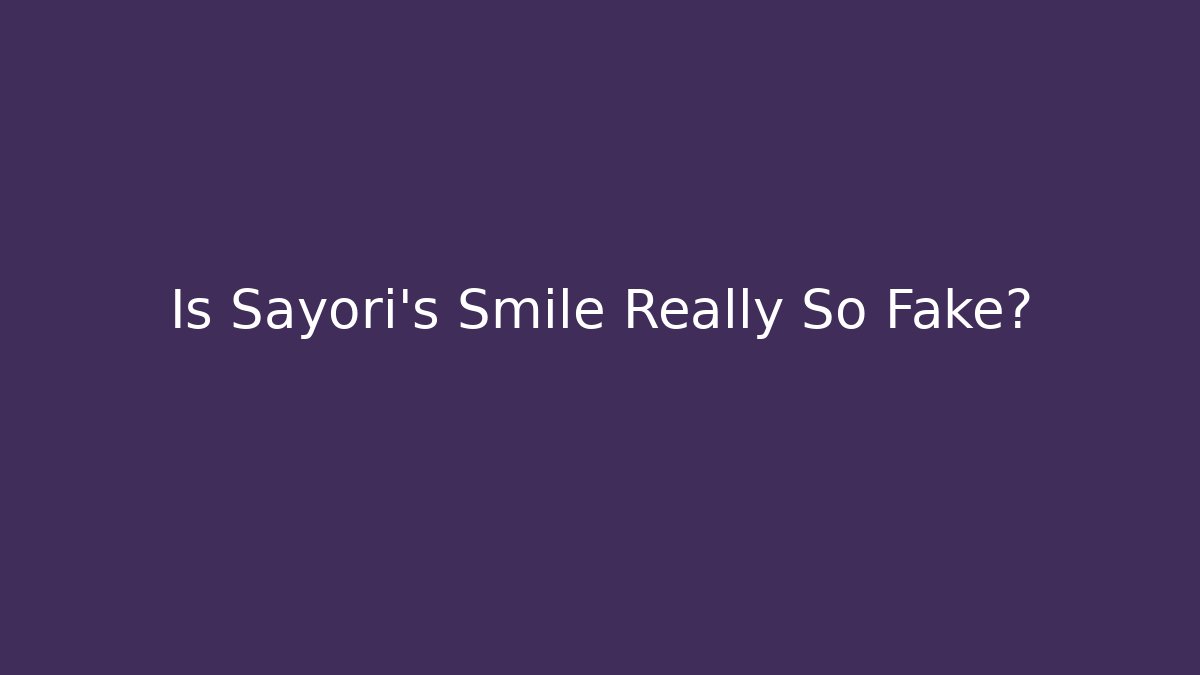 Is Sayori's Smile Really So Fake? - Create More Assets