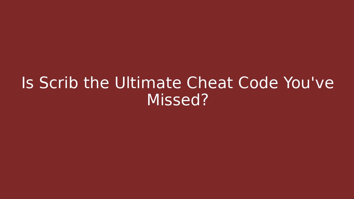 Is Scrib the Ultimate Cheat Code You’ve Missed? - Create More Assets