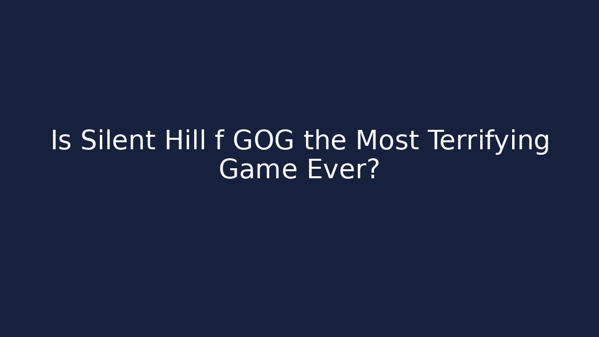 Is Silent Hill f GOG the Most Terrifying Game Ever?