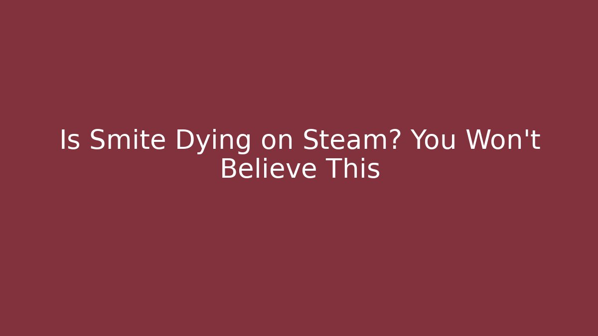 Is Smite Dying on Steam? You Won’t Believe This