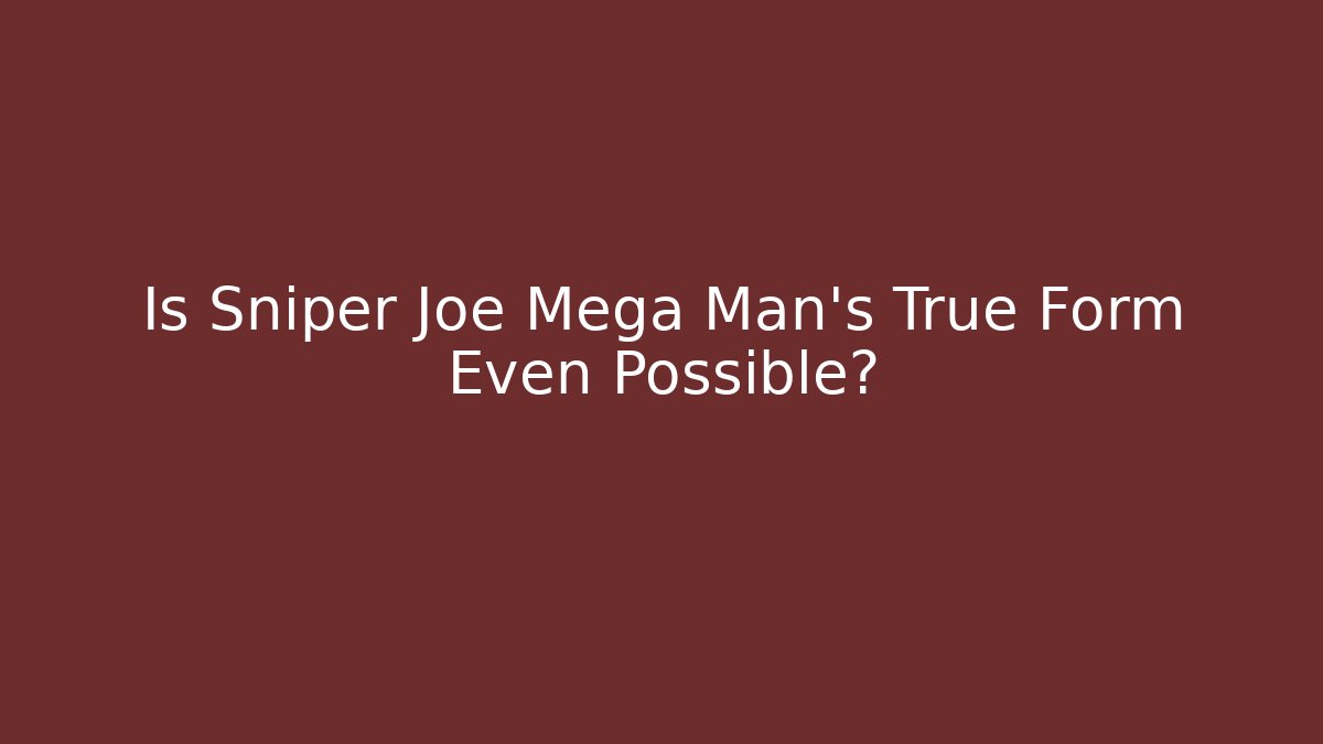 Is Sniper Joe Mega Man's True Form Even Possible? - Create More Assets