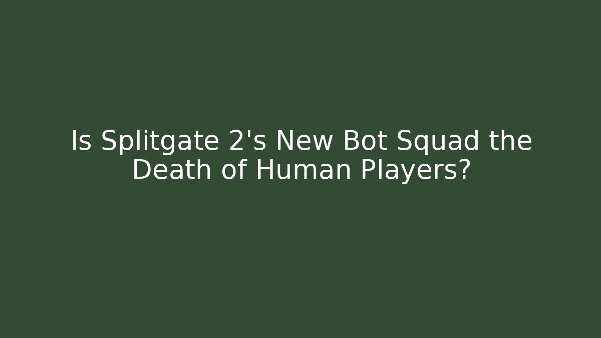 Is Splitgate 2's New Bot Squad the Death of Human Players?