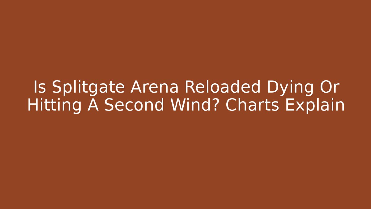 Is Splitgate Arena Reloaded Dying Or Hitting A Second Wind? Charts Explain