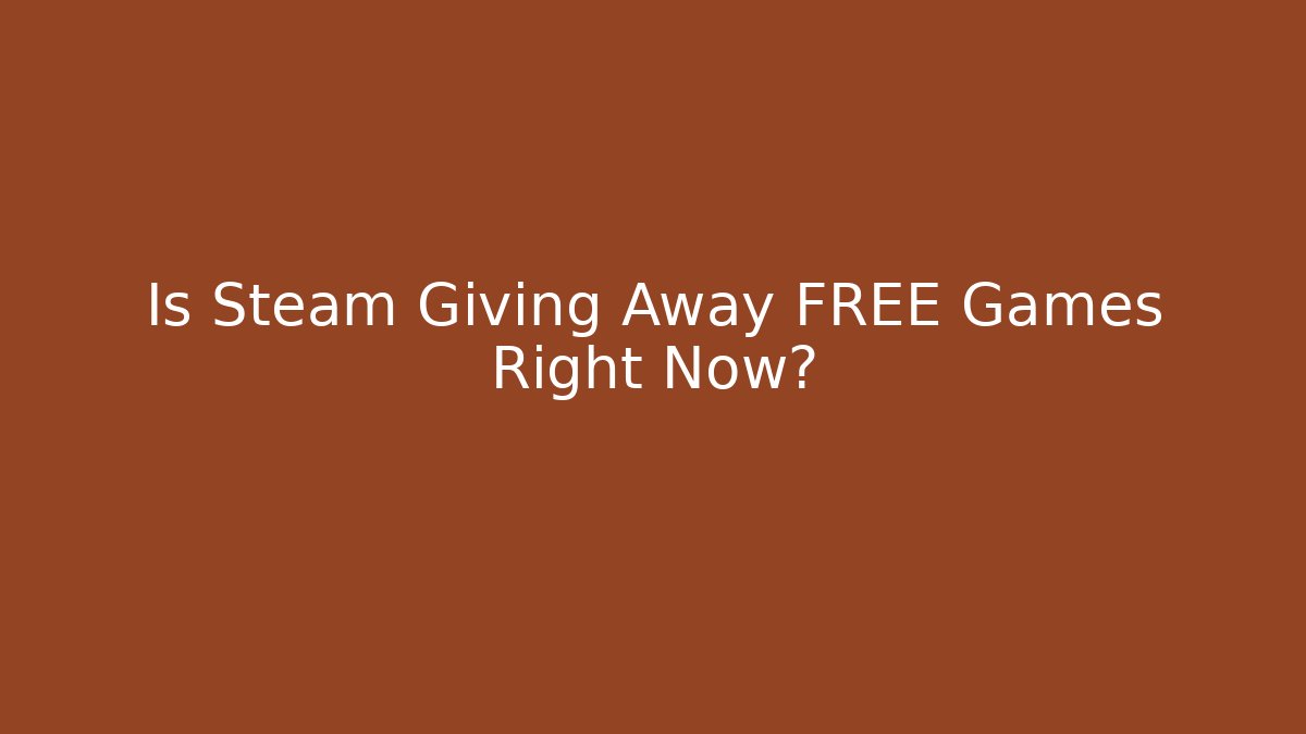 Is Steam Giving Away FREE Games Right Now?