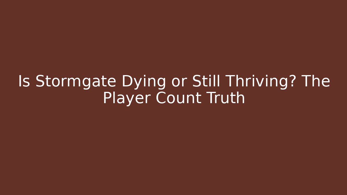 Is Stormgate Dying or Still Thriving? The Player Count Truth