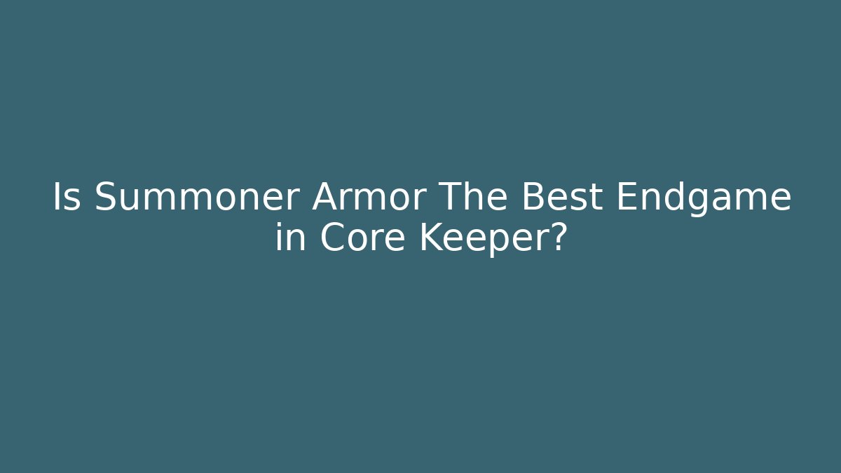 Is Summoner Armor The Best Endgame in Core Keeper?