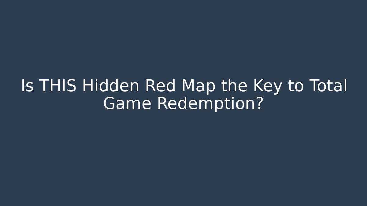 Is THIS Hidden Red Map the Key to Total Game Redemption?