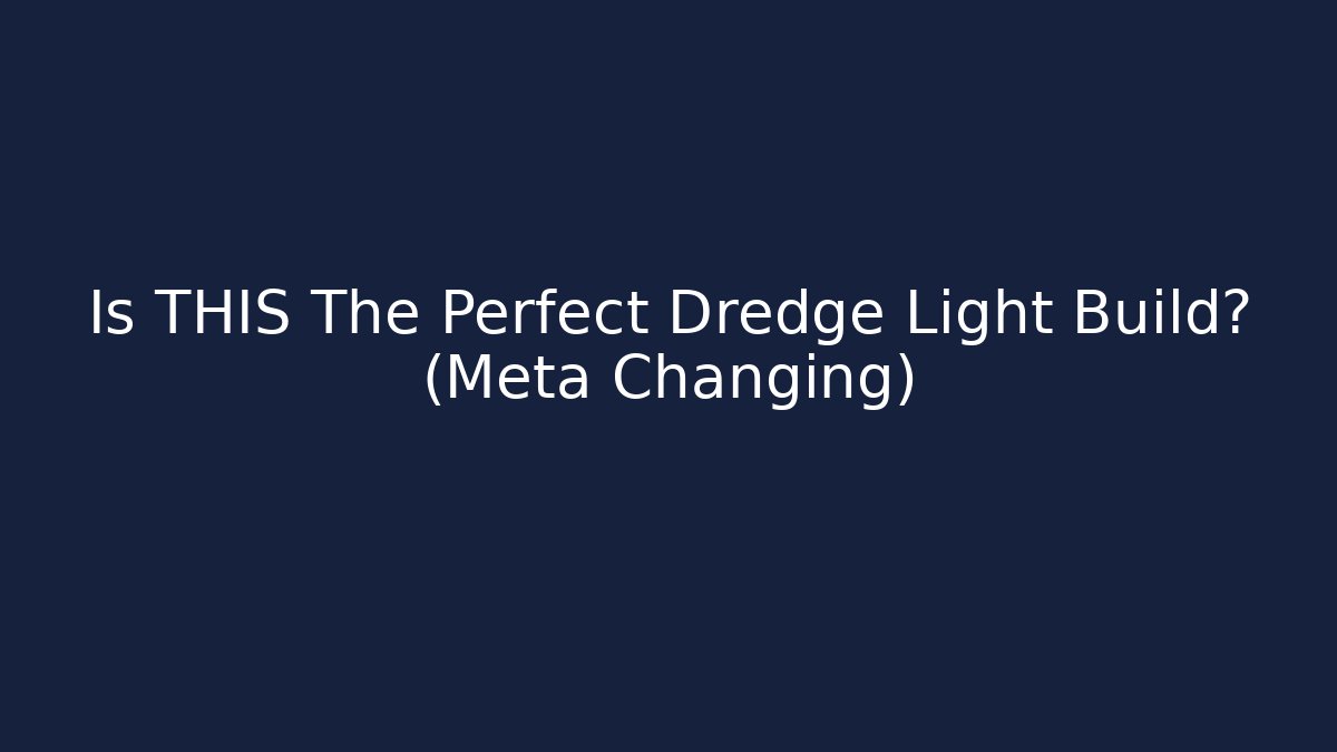 Is THIS The Perfect Dredge Light Build? (Meta Changing)