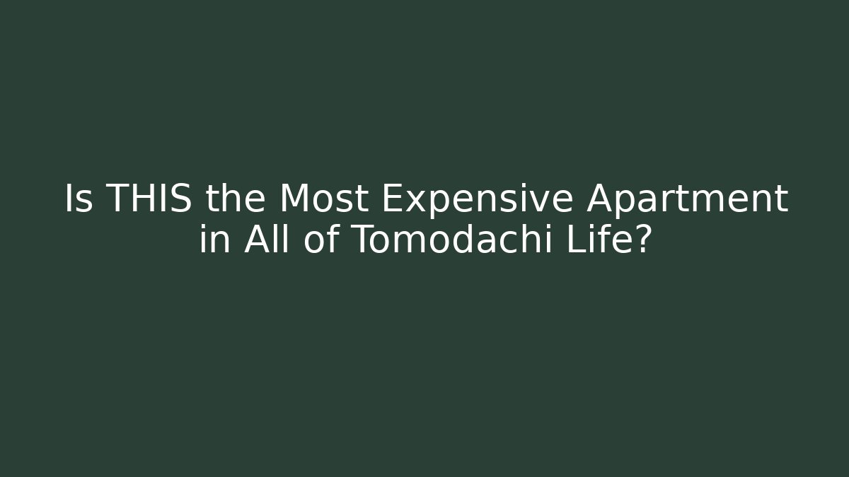 Is THIS the Most Expensive Apartment in All of Tomodachi Life?