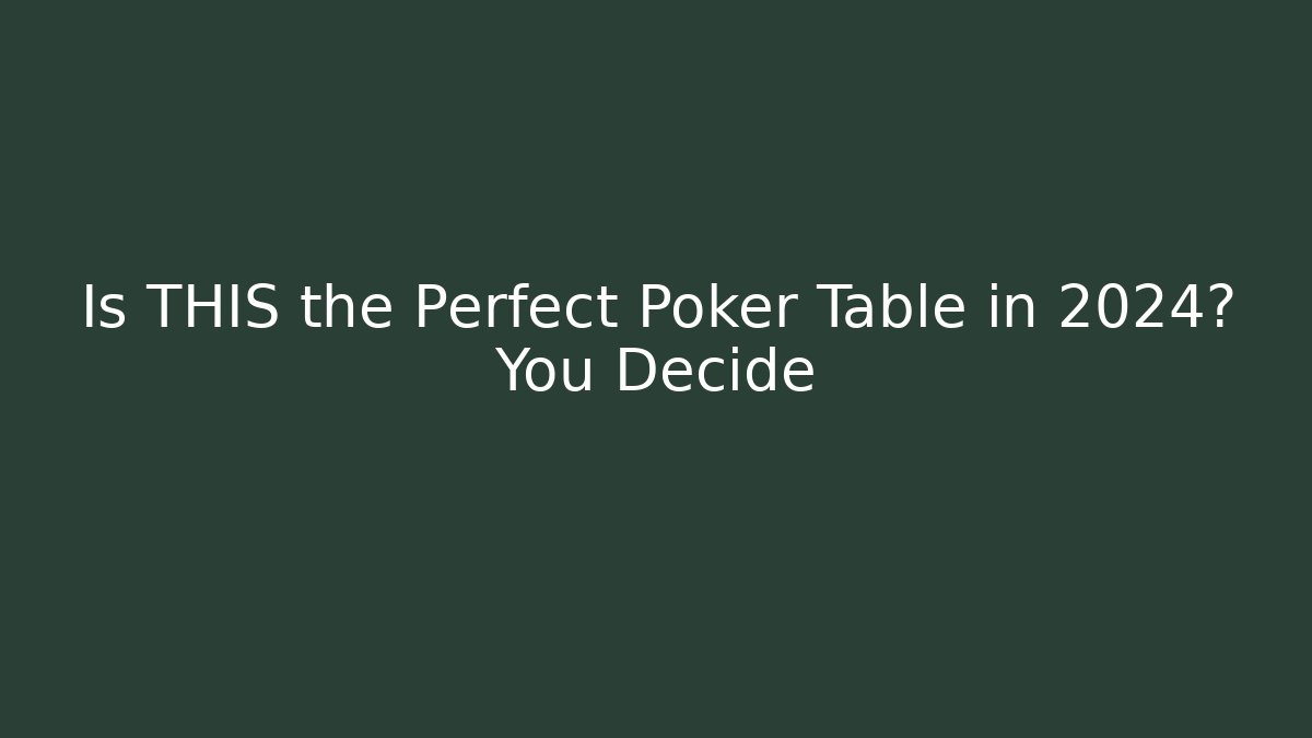 Is THIS the Perfect Poker Table in 2024? You Decide