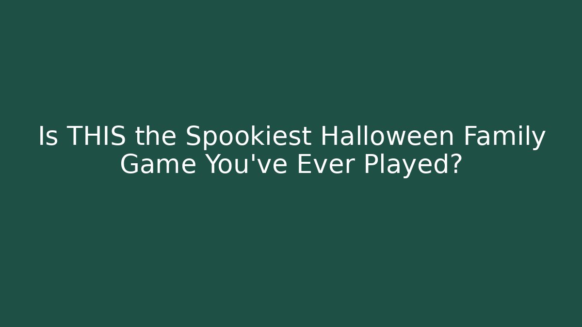 Is THIS the Spookiest Halloween Family Game You've Ever Played?
