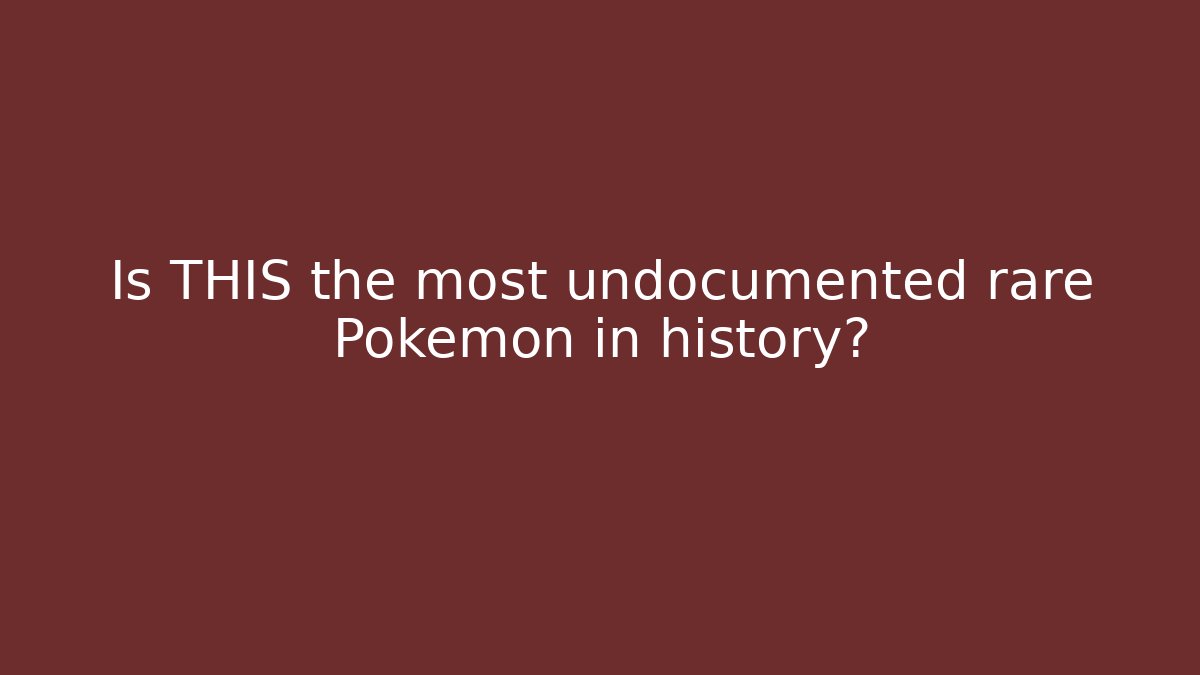 Is THIS the most undocumented rare Pokemon in history?
