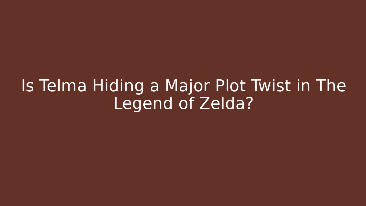 Is Telma Hiding a Major Plot Twist in The Legend of Zelda?