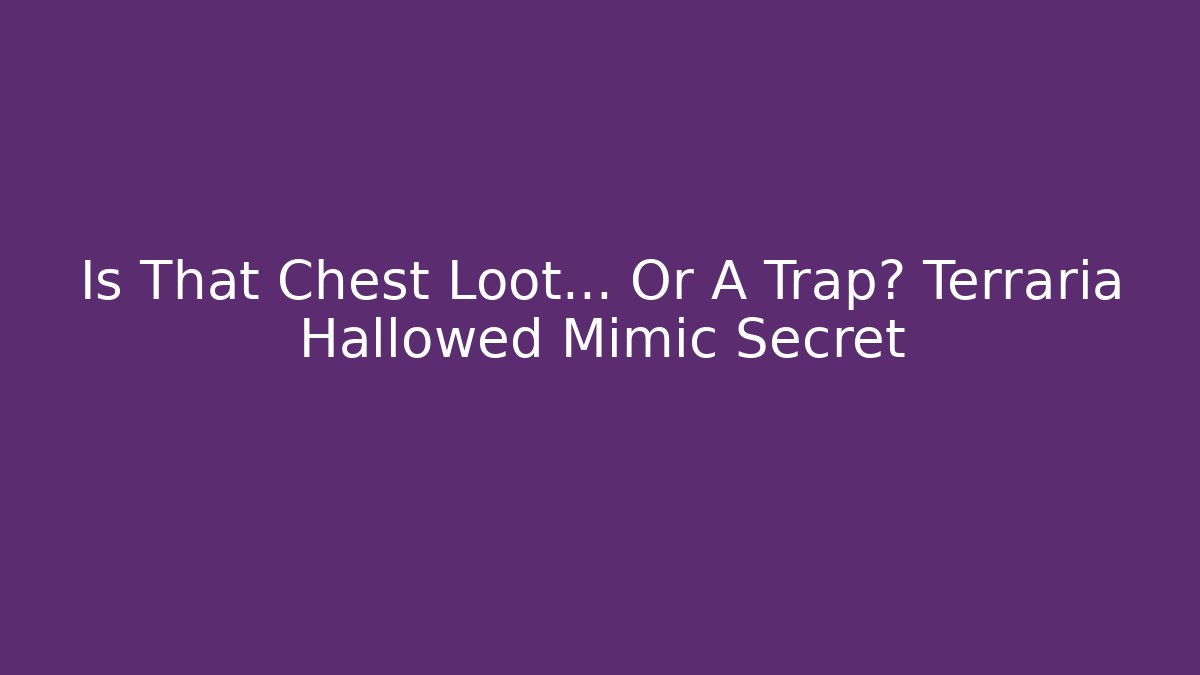 Is That Chest Loot... Or A Trap? Terraria Hallowed Mimic Secret