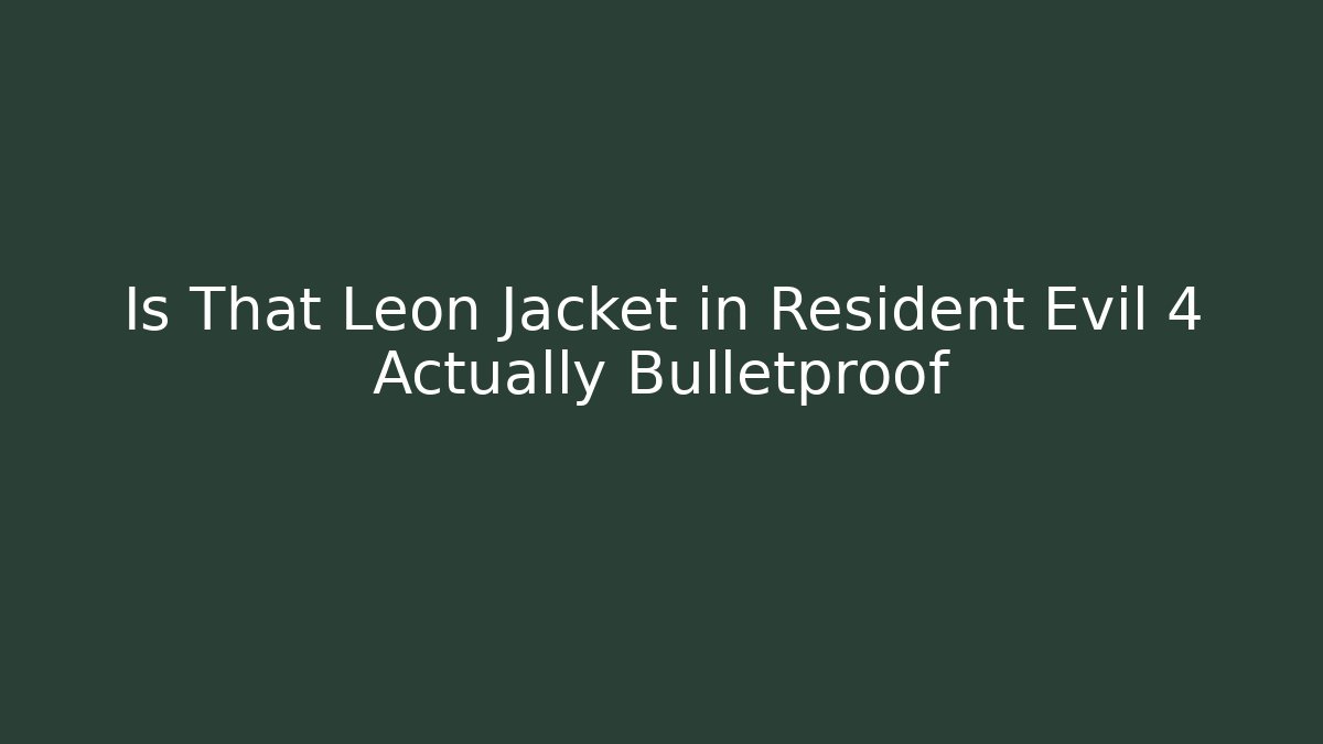 Is That Leon Jacket in Resident Evil 4 Actually Bulletproof