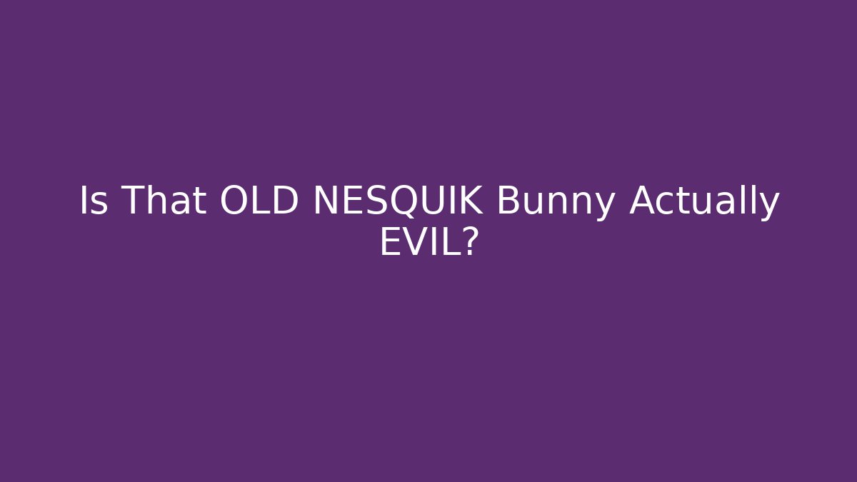 Is That OLD NESQUIK Bunny Actually EVIL? - Create More Assets