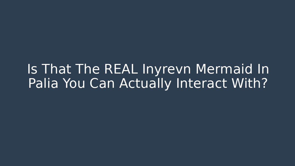 Is That The REAL Inyrevn Mermaid In Palia You Can Actually Interact With?