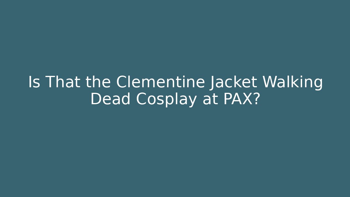 Is That the Clementine Jacket Walking Dead Cosplay at PAX?